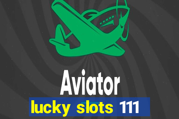 lucky slots 111